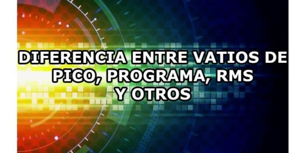 Diferencia entre vatios de pico, programa, RMS y otros.